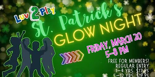 \ud83c\udf40 ST. PATRICK\u2019S DAY GLOW NIGHT at Luv 2 Play Stockton!