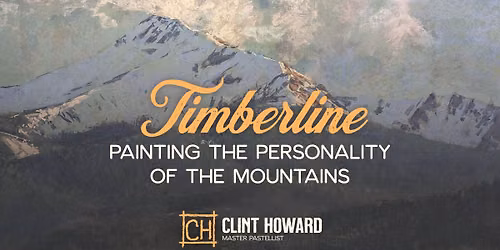 Timberline: Painting the Personality of the Mountains workshop with Clint Howard