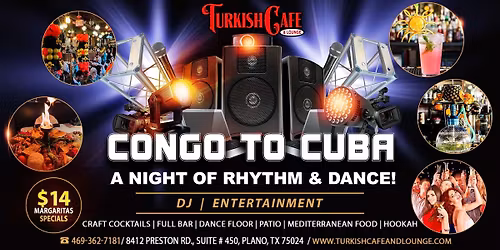 Congo To Cuba at Turkish Cafe & Lounge!