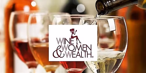 Wine, Women & Wealth\u00ae - Taking The Lead With Your Money.