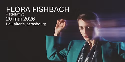 FLORA FISHBACH + Tentative - LA LAITERIE \/ STRASBOURG