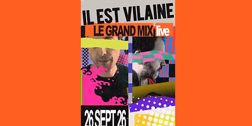 Il Est Vilaine + Radical Cute \u00b7 Le Grand Mix \u00b7 Tourcoing