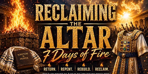 Reclaiming The Altar -7 Days of Fire