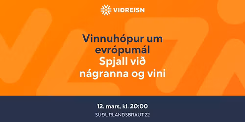 Vinnuh\u00f3pur um evr\u00f3pum\u00e1l: Spjall vi\u00f0 n\u00e1ganna og vini