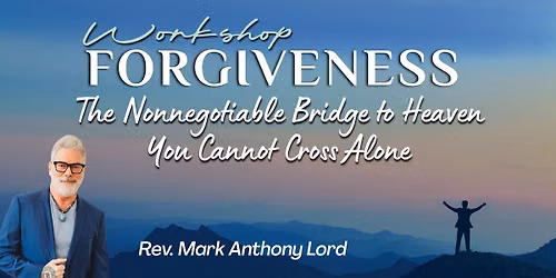 Forgiveness: The Nonnegotiable Bridge to Heaven You Cannot Cross Alone