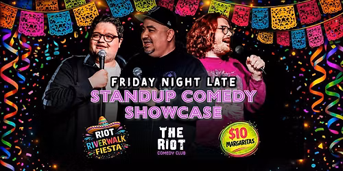 Riot Comedy Fiesta! presents Friday Late Night Standup Comedy Showcase