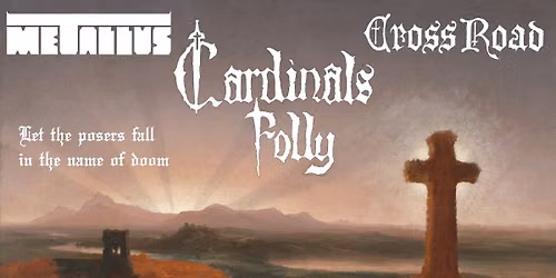 CARDINALS FOLLY + METALLUS & CROSSROAD - Let the posers fall in the name of DOOM