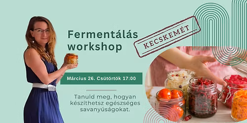 Ferment\u00e1l\u00e1s workshop - Kecskem\u00e9ten \ud83e\udd55