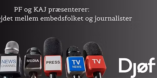 PF og KAJ pr\u00e6senterer: samarbejdet mellem embedsfolk og journalister 