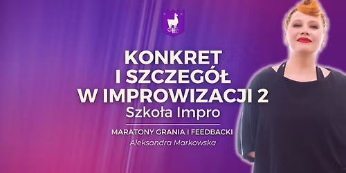 Konkret i szczeg\u00f3\u0142 w improwizacji 2 \u2014 Aleksandra Markowska