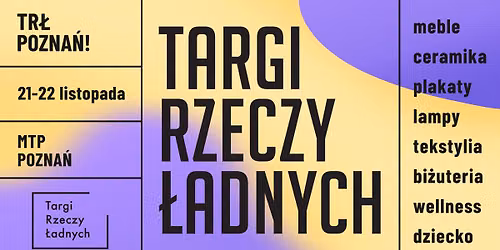 TR\u0141 POZNA\u0143! \/ Targi Rzeczy \u0141adnych \/ 21-22 listopada