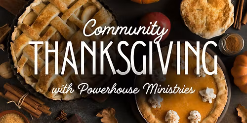 Community Thanksgiving with Powerhouse Ministries