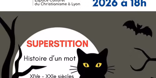 Conf\u00e9rence : Superstition, histoire d'un mot (XIVe - XXIe si\u00e8cles)