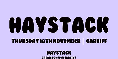 HAYSTACK DATING | CARDIFF | THURSDAY 13TH NOVEMBER