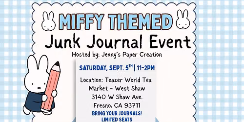 Miffy Themed Junk Journal Event | Teazer - West Shaw | Fresno, CA | 11-2PM