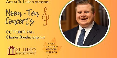 Noon-Ten Concert: Charles Douthit, organist