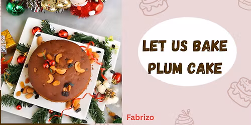 LET US BAKE PLUM CAKE