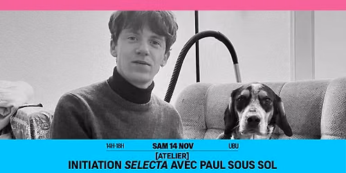 [Atelier] Initiation Selecta avec Paul Sous Sol \/\/ Rennes \u00b7 Ubu