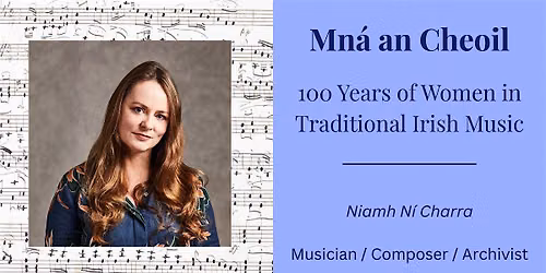 Mn\u00e1 an Cheoil - 100 Years of Women in Traditional Irish Music