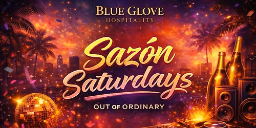 Blue Glove Presents: #1 SAZON SATURDAY\u2019S PARTY 2026 | Out Of Ordinary