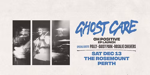 Ghost Care - 'Oh Positive' EP Launch