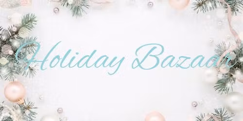 First Annual Holiday Bazaar