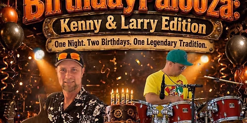 BIRTHDAYPALOOZA: Kenny and Larry Edition!