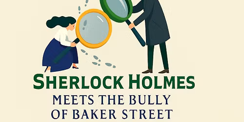 Sherlock Holmes Meets the Bully of Baker Street