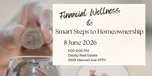 Financial Wellness & Smart Steps To Home Ownership