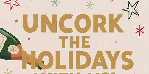 UNCORK THE HOLIDAYS- WINE TASTING EVENT