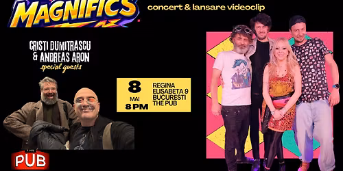 The MAGNIFICS - concert & lansare de videoclip