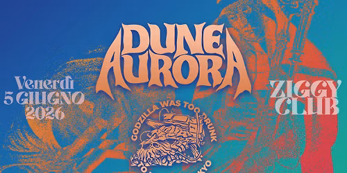 DUNE AURORA + GODZILLA WAS TOO DRUNK TO DESTROY TOKYO