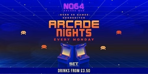 Arcade Nights @ NQ64 Shoreditch Monday 27th July