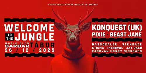 WELCOME TO THE JUNGLE w\/ KONQUEST (UK), PIXIE, BEAST JANE