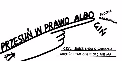 PRZESU\u0143 W PRAWO ALBO GI\u0143, czyli skecz show o szukaniu mi\u0142o\u015bci tam, gdzie jej nie ma | NOWO\u015a\u0106 [23.04]