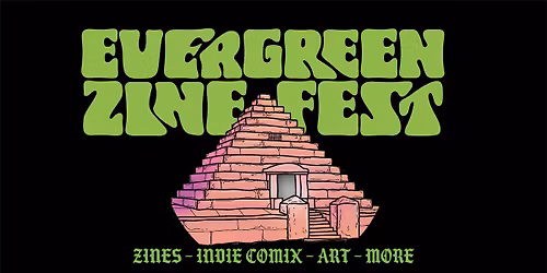 Evergreen Zine Fest [Everett, WA]