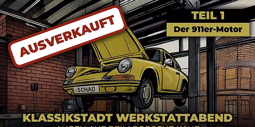 Klassikstadt Werkstattabend - Augen auf beim Porsche Kauf - Der 911er-Motor
