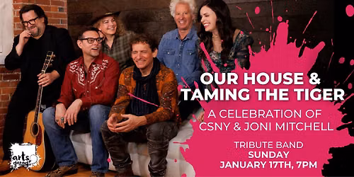 Our House & Taming The Tiger \u2013 A Celebration of Joni Mitchell & CSNY