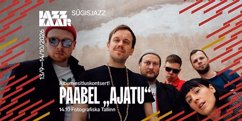 Paabel "Ajatu" Tallinna esitluskontsert | S\u00fcgisjazz 2026