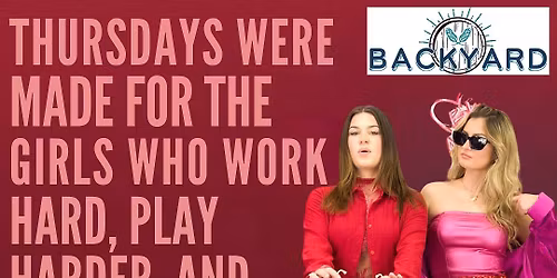 Ladies Night Thursday @Backyard! 