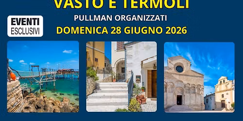 VASTO E TERMOLI \ud83c\udf0a\u26f1\ufe0f "Domenica 28 Giugno 2026" \ud83d\ude8c Bus Organizzati