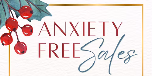Anxiety-Free Sales: overcoming anxiety & feeling \u2018sales\u2019 while marketing, pitching & closing