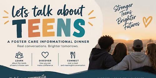 Let's Talk About Teens! SAFY Foster Care Informational Dinner