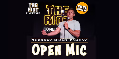 Riot Riverwalk Comedy Club presents Tuesday Night Standup Comedy Open Mic