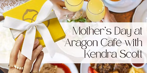 Mother\u2019s Day at Aragon Caf\u00e9 with Kendra Scott