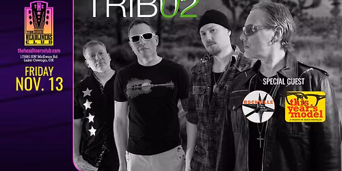 TRIBU2 [U2 tribute] \u2022 Rockville [REM] \u2022 This Year's Model [Elvis Costello] at The Headliners Club