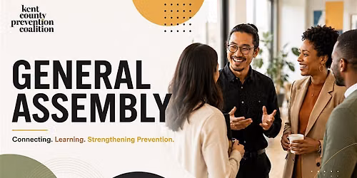 Kent County Prevention Coalition General Assembly: Annual Meeting