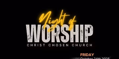 Christ Chosen Church "A Night of Worship" 5127 Witchduck Court suite 102 VA Beach VA