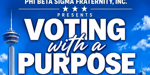 San Antonio Alumni Chapter of Phi Beta Sigma Fraternity, Inc. Presents Voting with a Purpose