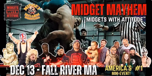"Midgets With Attitude" @ Midget Mayhem Wrestling LIVE! Fall River MA